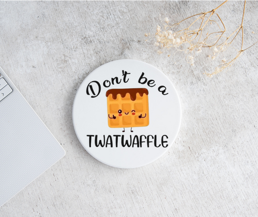 Don't be a Twatwaffle